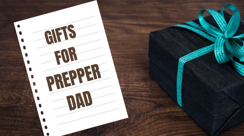 Gift Ideas For Prepper Dad.