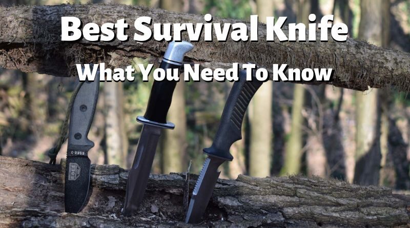 Best Survival Knife What You Need to Know.