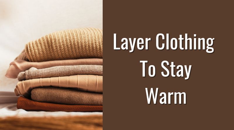 Layer Clothing To Stay Warm Indoors When The Power Goes Out