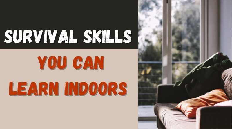 Survival Skills You Can Learn Indoors