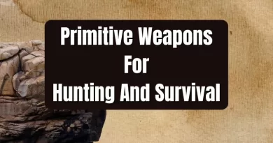 Primitive Weapons For Hunting And Survival.