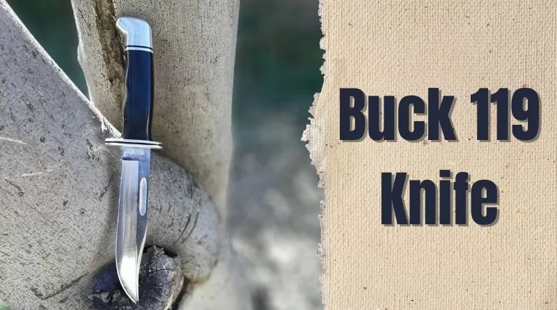 Buck 119 Hunting Knife Review.