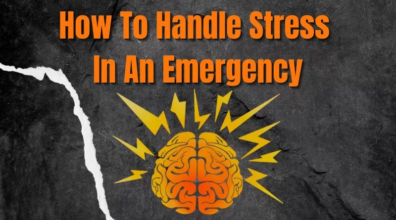 How To Handle Stress In An Emergency.